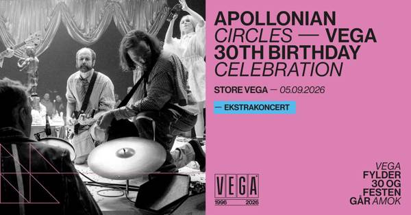 Apollonian Circles – VEGA 30th Birthday Celebration - EKSTRAKONCERT - Få billetter!