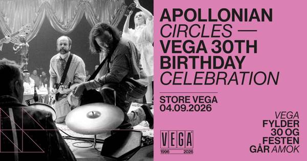 Apollonian Circles – VEGA 30th Birthday Celebration - VEGA - Få billetter!