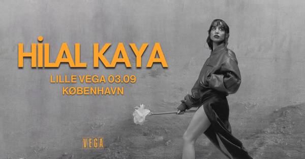 Hilal Kaya [support: Berrin Baş - DJ set] - VEGA